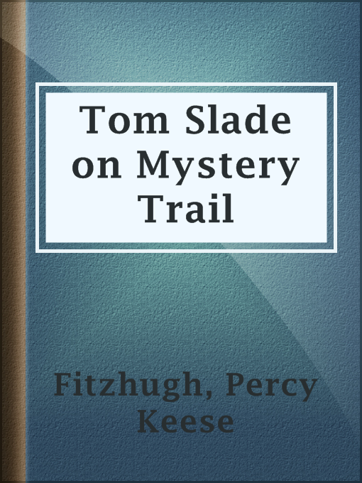 Title details for Tom Slade on Mystery Trail by Percy Keese Fitzhugh - Available